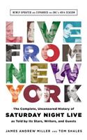 Live from New York: The Complete, Uncensored History of Saturday Night Live as Told by Its Stars, Writers, and Guests