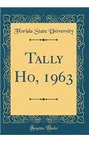 Tally Ho, 1963 (Classic Reprint)