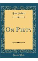 On Piety (Classic Reprint)