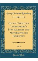 Georg Christoph Lichtenberg's Physikalische und Mathematische Schriften, Vol. 3 (Classic Reprint)