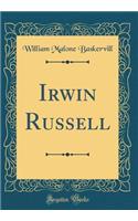 Irwin Russell (Classic Reprint)