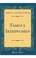 Famous Irishwomen (Classic Reprint)