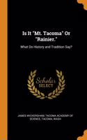 Is It "Mt. Tacoma" Or "Rainier.": What Do History and Tradition Say?