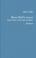 Bruce Hale’s Magical Experience with Christopher Johnson