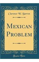 Mexican Problem (Classic Reprint)