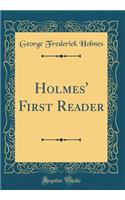 Holmes' First Reader (Classic Reprint)