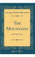 The Mountains: And Other Poems (Classic Reprint)