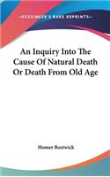 Inquiry Into The Cause Of Natural Death Or Death From Old Age