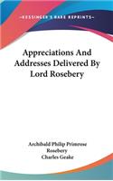 Appreciations And Addresses Delivered By Lord Rosebery