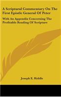A Scriptural Commentary On The First Epistle General Of Peter: With An Appendix Concerning The Profitable Reading Of Scripture