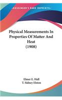 Physical Measurements In Properties Of Matter And Heat (1908)