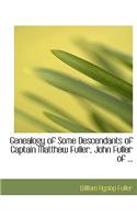 Genealogy of Some Descendants of Captain Matthew Fuller, John Fuller of ...