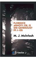 Florence Arnott; Or, Is She Generous? Pp.1-135