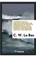 Considerations on Miracles: Containing the Substance of an Article in the British Critic, on Mr. Penrose's Treatise on the Evidence of the Scripture Miracles. with Additions