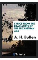 Lyrics from the Dramatists of the Elizabethan Age