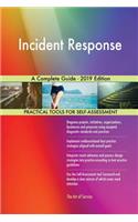 Incident Response A Complete Guide - 2019 Edition
