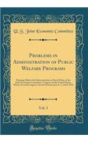 Problems in Administration of Public Welfare Programs, Vol. 3: Hearings Before the Subcommittee on Fiscal Policy of the Joint Economic Committee, Congress of the United States, Ninety-Second Congress, Second Session; June 6, 7, and 8, 1972