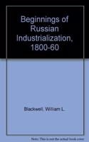 Beginnings of Russian Industrialization, 1800-1860