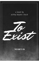 To Exist