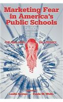 Marketing Fear in America's Public Schools