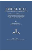 Burial Hill, Plymouth, Massachusetts. Its Monuments and Gravestones Numbered and Briefly Described, and the Inscriptions and Epitaphs Thereon Carefull