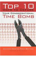 Top 10 Ways to Defuse Your Congregational Time Bomb