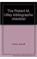 Robert M. Utley Bibliographic Checklist