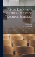 New Discovery of the Old Art of Teaching Schoole