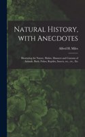 Natural History, With Anecdotes [microform]