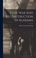 Civil War And Reconstruction In Alabama