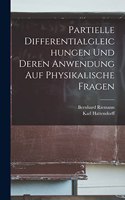 Partielle Differentialgleichungen und deren Anwendung auf physikalische Fragen