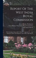 Report Of The West India Royal Commission: With Subsidiary Report By D. Morris ... (appendix A.): And Statistical Tables And Diagrams, And A Map (appendix B.)