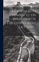 Civilisation Chinoise Et Les Relations De L'occident Avec La Chine...