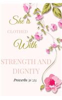 She is Clothed with Strength and Dignity. Proverbs 31: 25: A Pink Gold Blank Floral Christian Journal, Notebook, Organizer And Diary With Loving Uplifting And Encouraging Bible Verse Scripture Cover Quot