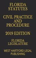 Florida Statutes Civil Practice and Procedure 2019 Edition: West Hartford Legal Publishing