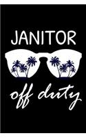 Janitor Off Duty: Funny Writing Notebook, Summer Vacation Diary, Retirement Journal, Planner Organizer for Janitors, Maintenance
