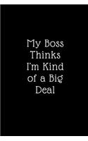 My Boss Thinks I'm Kind of a Big Deal