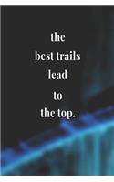 The Best Trails Lead To The Top.