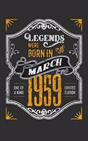 Legends Were Born in March 1959 One Of A Kind Limited Edition: Daily 100 page 6 x 9 journal funny 60th Birthday milestone gift to jot down ideas and notes