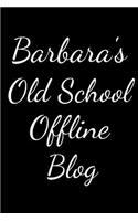 Barbara's Old School Offline Blog