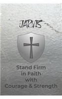 Jarvis Stand Firm in Faith with Courage & Strength: Personalized Notebook for Men with Bibical Quote from 1 Corinthians 16:13
