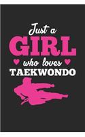 Just A Girl Who Loves Taekwondo