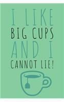 I Like Big Cups And I Cannot Lie