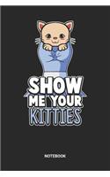 Show Me Your Kitties Notebook