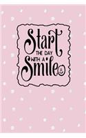 Start the Day with a Smile: Inspirational and Motivational Lined Journal for Busy Women, Moms and Girls, Who Enjoy Being Surrounded by Glamour, Fun and Beauty. Pink with Dots