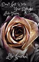Don't Just Write Your Dreams Live Them...Life Journal: Mothers Love Quote Filled Journal Notebook 6x9 Inch, Blank Lined, 130 Pages