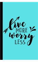 Live More Worry Less