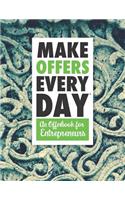 Make Offers Everyday - An Offer Book for Entrepreneurs: A Notebook, Journal, and Idea Book for Entrepreneurs