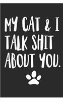My Cat and I Talk Shit About You: Funny Offensive Cat Quote Notepad