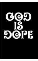 God Is Dope: 6x9 Portable Christian Notebook with Christian Quote: Inspirational Gifts for Religious Men & Women (Christian Notebooks)